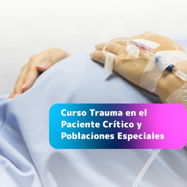 Curso Trauma en el Paciente Crítico y Poblaciones Especiales